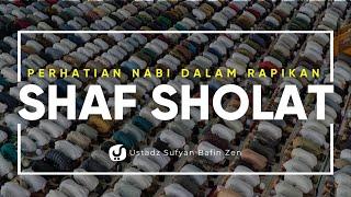 Perhatian Rasulullah dalam Merapikan Shaf - Ustadz Sufyan Bafin Zen - Ceramah Agama