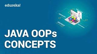 Java OOPs Concepts  Object Oriented Programming  Java Tutorial For Beginners  Edureka