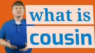 Cousin  Meaning of cousin