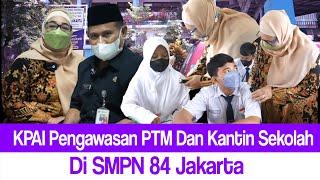 KPAI Pengawasan PTM Dan Kantin Sekolah Di SMPN 84 Jakarta