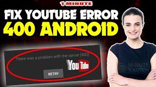 How To Fix Youtube Error 400 Android 2024  Youtube server problem