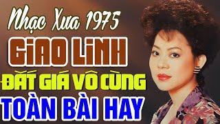 Nhạc Xưa Giao Linh 1975 Đắt Giá Vô Cùng -50 Bài Nhạc Vàng Xưa Giao Linh Bất Hủ Hay Nhất Mọi Thời Đại