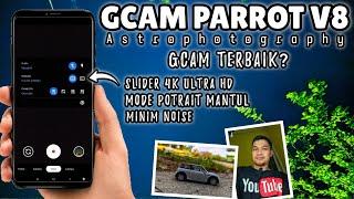 Terbaru Google Camera  Gcam 7.3 Parrot v8 Astrophotography  Gcam Terbaik?