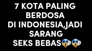 7 KOTA PALING BERDOSA DI INDONESIAJADI SARANG SEKS BEBAS