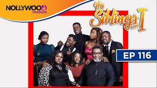 MY SIBLINGS AND I  S1 - E116  NIGERIAN COMEDY SERIES