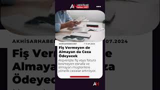 Fiş Vermeyen de Almayan da Ceza Ödeyecek