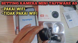 Cara setting kamera mini taffware A9 pakai wifi dan tanpa WiFi   Apk ftycampro