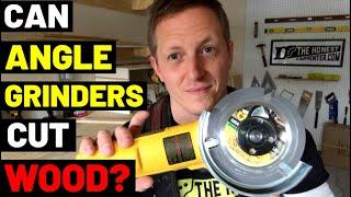 CAN ANGLE GRINDERS CUT WOOD?? Tricks + Tips--Cutting Wood With Grinders