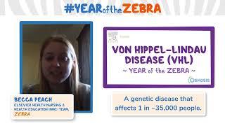 I am a Zebra - Von Hippel Lindau Disease