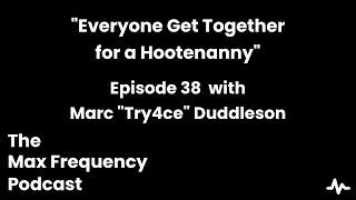 Everyone Get Together for a Hootenanny with Marc Try4ce Duddleson