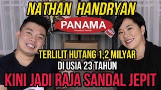 PUNYA HUTANG 12 MILYAR DI USIA 23 TAHUN KINI JADI RAJA SANDAL JEPIT - NATHAN HANDRYAN LIM