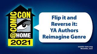 Flip it and Reverse it YA Authors Reimagine Genre  Comic-Con@Home 2021