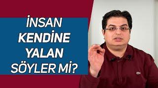 İnsan Kendine Yalan Söyler mi?  Sizden Gelen Sorular