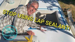 Lap Sealant Isnt Necessary  There is a Better Way of Sealing RV Rooftop Attachments