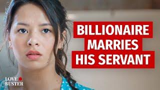 Billionaire Marries His Servant  @LoveBusterShow