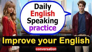 Improve Your English Speaking & Listening Skills  Daily English Conversations #americanenglish