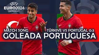 Goleada Portuguesa - Türkiye vs Portugal 03 UEFA EURO 2024 MATCH SONG