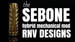 The SEBONE Mech Mod - Hybrid sexiness in a tube