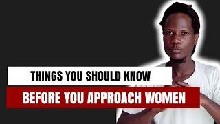 Things You Should Know Before Approaching Women