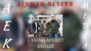 Sakiler - Canıma Minnet AEK MEDİA SLOWED+REVERB