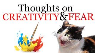 Thoughts on Creativity and Fear