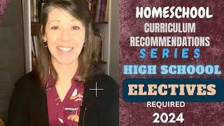 HOMESCHOOL HIGH SCHOOL CURRICULUM Recommendations for ELECTIVE COURSES- required 