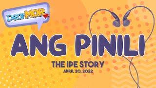 Dear MOR Ang Pinili The Ipe Story 04-20-22