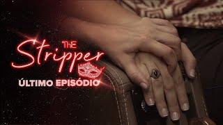 THE STRIPPER - Episódio 10  SERIES FINALE  Subtitles IMPORTANTE  LEIA A DESCRIÇÃO