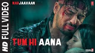 Tum Hi Aana Full Video  Marjaavaan  Riteish D Sidharth M Tara S  Jubin N  Payal Dev Kunaal V