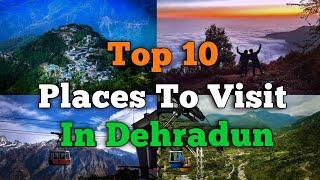 Top 10 Places To Visit In Dehradun  Dehradun Tourism  Uttarakhand