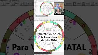 Para VENUS NATAL ️ la Luna Llena  de julio 2024