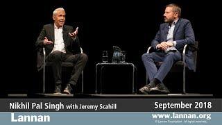 Nikhil Pal Singh Conversation 26 September 2018