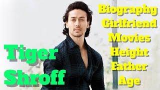 Tiger Shroff Biography  Age  Height  Father  Girlfriend and Movies