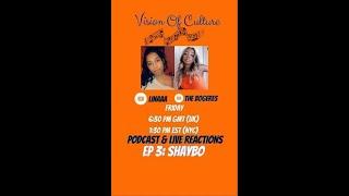 Vision of Culture Podcast Episode 3ShayboLive Female Reactions