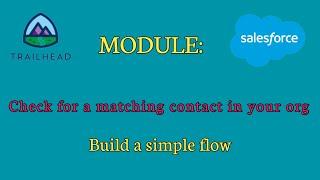 Check for a matching contact in your orgBuild a simple flowSalesforce answers