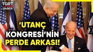 Netanyahu ABDde Kongreye Katılarak Neyi Amaçladı? İşte Utanç Kongresinin Şifreleri - TGRT Haber