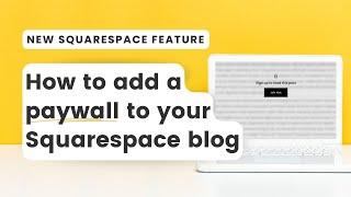How to Add a Paywall to a Squarespace Blog