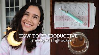 HOW TO BE PRODUCTIVE AS A NIGHT SHIFT NURSE