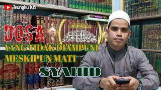 Dosa Yang Tidak Diampuni Allah Meskipun Mati Syahid