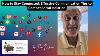 How to Stay Connected Effective Communication Tips to Combat Social Isolation