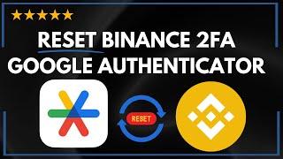  How to RESET BINANCE 2FA GOOGLE AUTHENTICATOR - FULL UPDATED GUIDE 