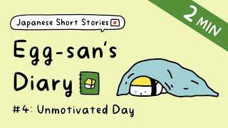 Japanese Short Stories for Beginner Egg-sans Diary  ep.4 Unmotivated Day  +Free PDF