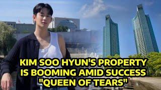 Kim Soo Hyuns Property Investment is Booming Amid Queen of Tears Fame