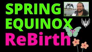 SPRING EQUINOX 2023  REBIRTH  Ascension Gateway is Open