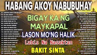 HABANG AKOY NABUBUHAY Tagalog Love Song Collection Playlist 2024Non Stop Music Love Songs.HHOT