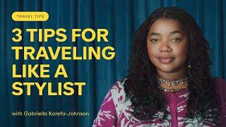 Travel Tips Travel in style with Gabriella Karefa-Johnson