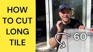 LONG TILE CUTS How to cut 60” tile with a GRINDER