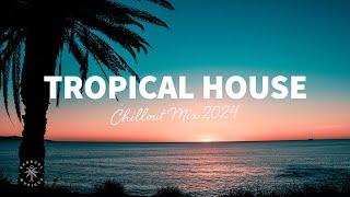 Tropical House Mix  Chillout Music 2024  The Good Life No.44