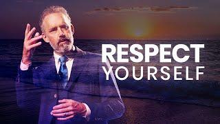 RESPECT YOURSELF - Powerful Life Advice  Jordan Peterson