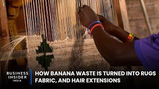 How Banana Waste Is Turned Into Rugs Fabric And Hair Extensions  World Wide Waste